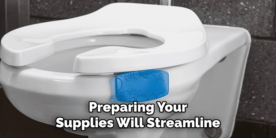 Preparing Your Supplies Will Streamline