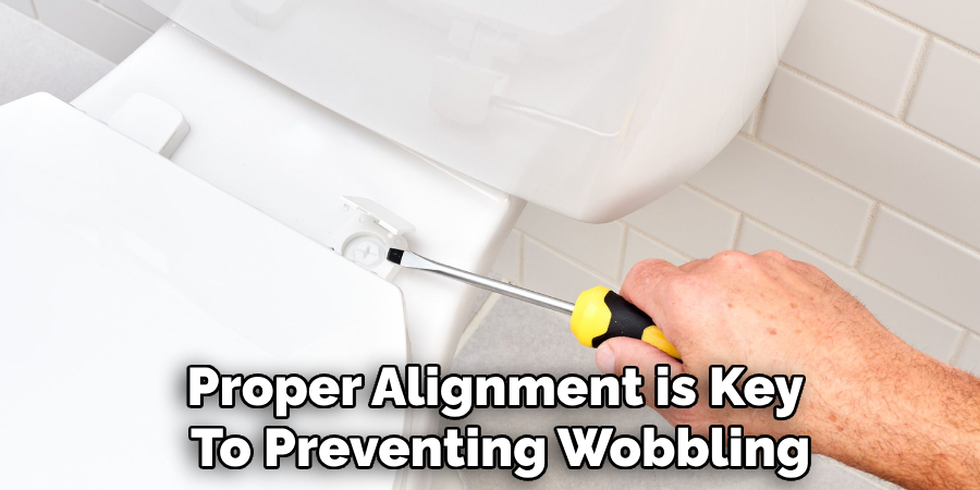 Proper Alignment is Key
To Preventing Wobbling