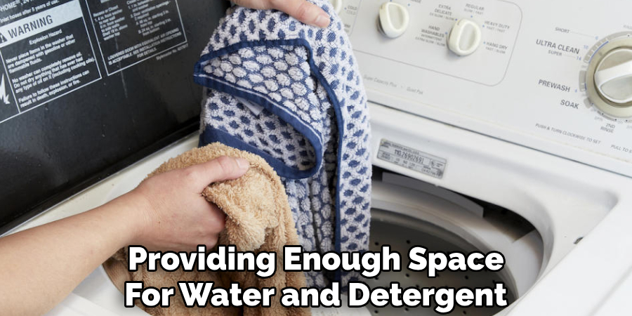 Providing Enough Space 
For Water and Detergent 