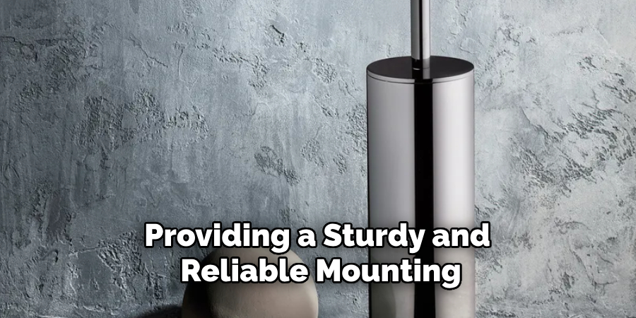 Providing a Sturdy and 
Reliable Mounting