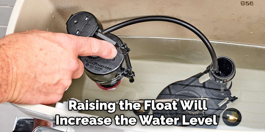 Raising the Float Will
Increase the Water Level