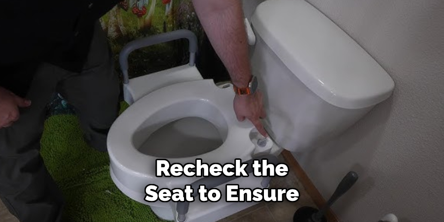 Recheck the Seat to Ensure