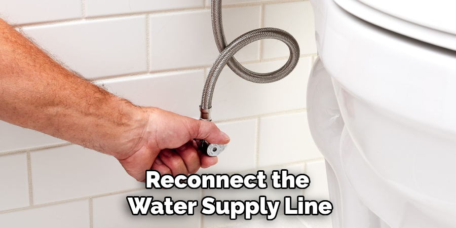 Reconnect the 
Water Supply Line