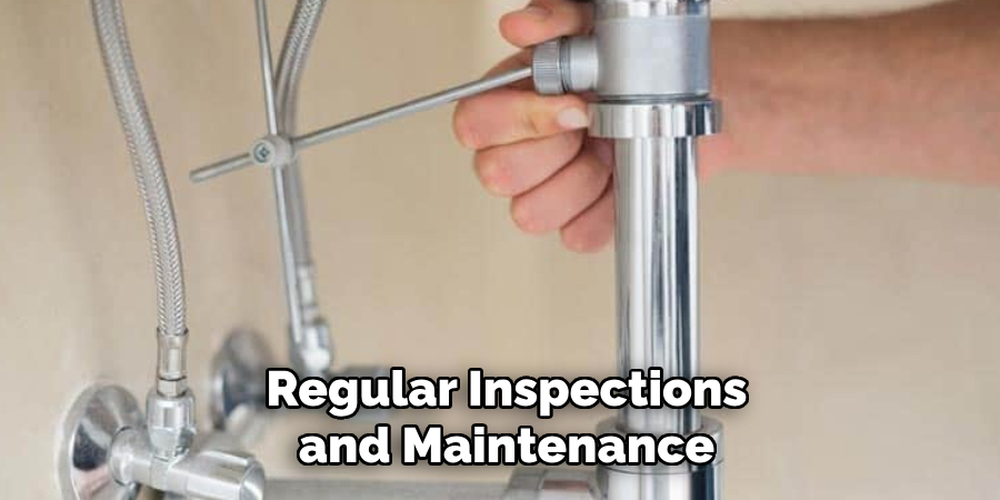 Regular Inspections and Maintenance