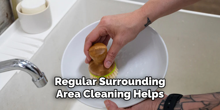 Regular Surrounding Area Cleaning Helps