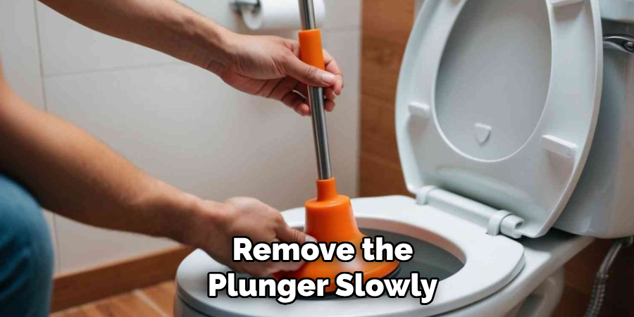 Remove the
Plunger Slowly