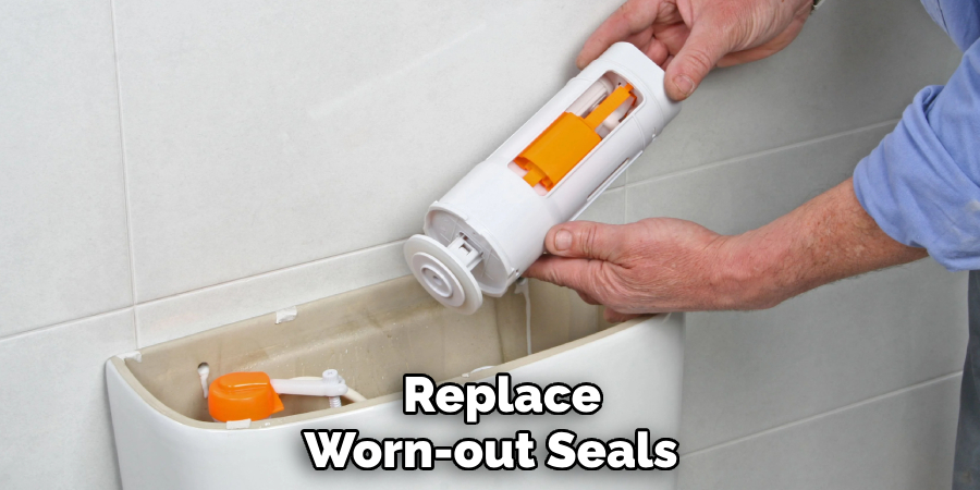 Replace
Worn-out Seals