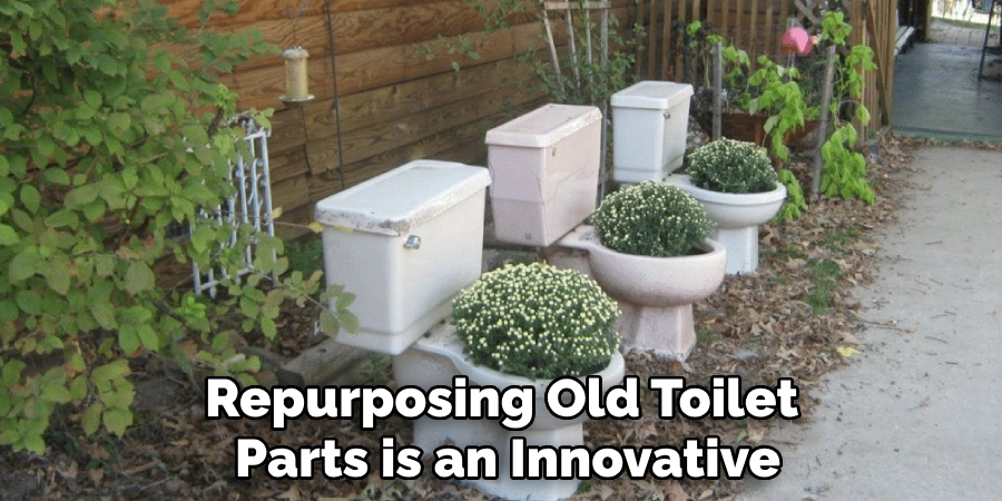 Repurposing Old Toilet
Parts is an Innovative