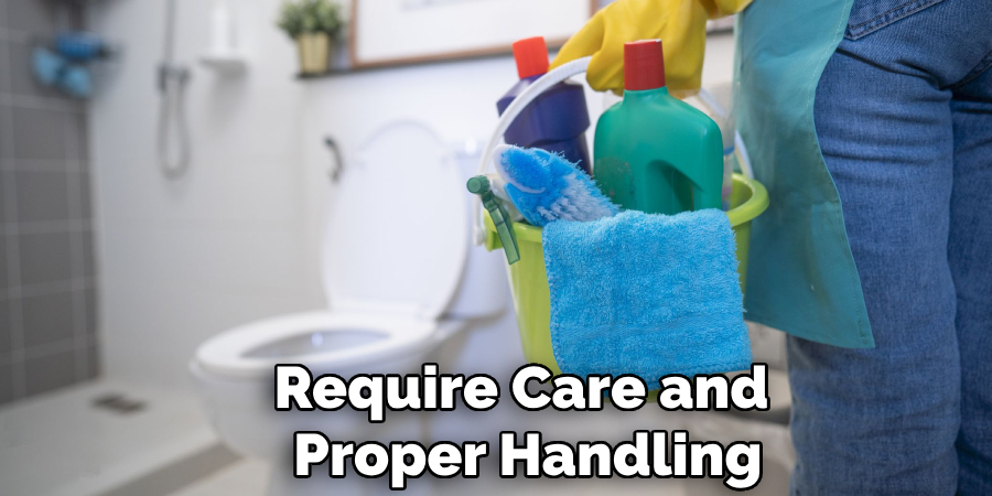 Require Care and
Proper Handling