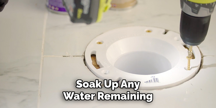 Soak Up Any Water Remaining
