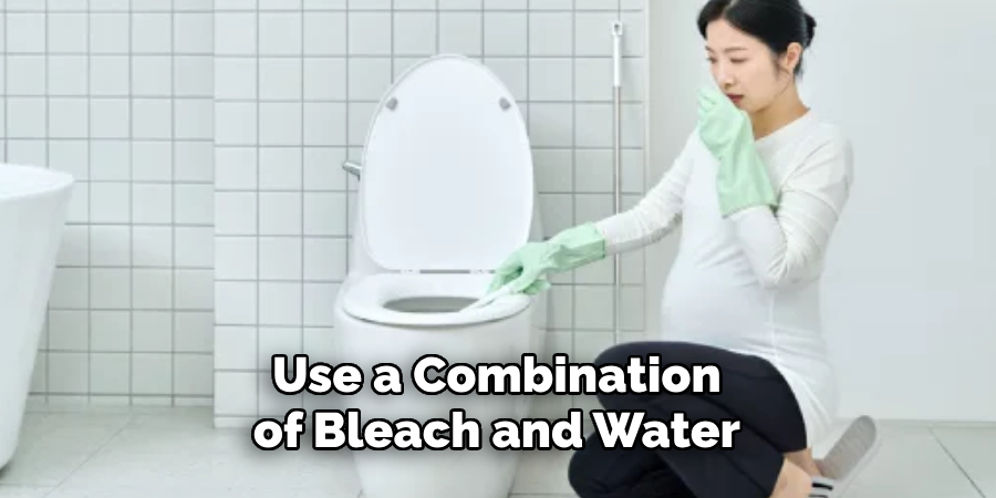 Use a Combination of Bleach and Water