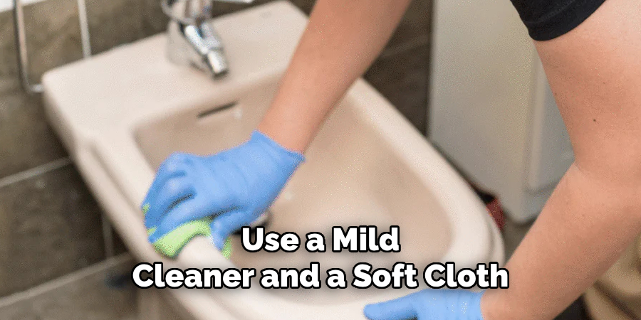 Use a Mild Cleaner and a Soft Cloth