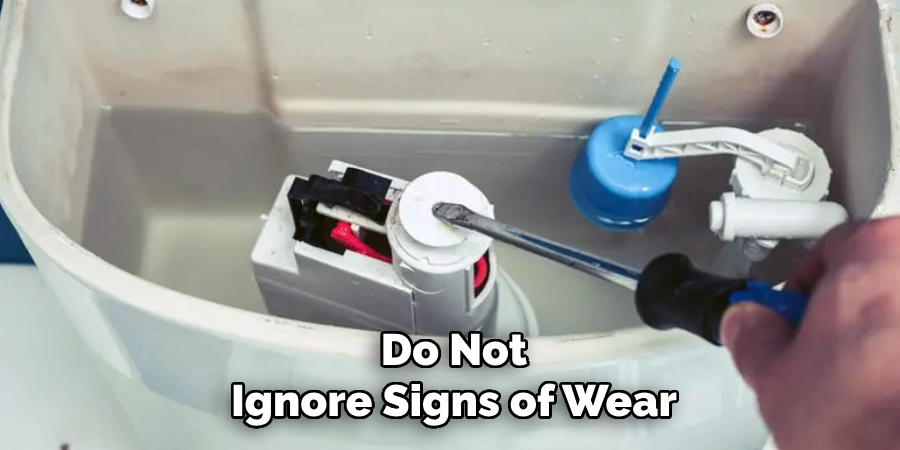 Do Not Ignore Signs of Wear