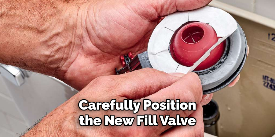 Carefully Position the New Fill Valve