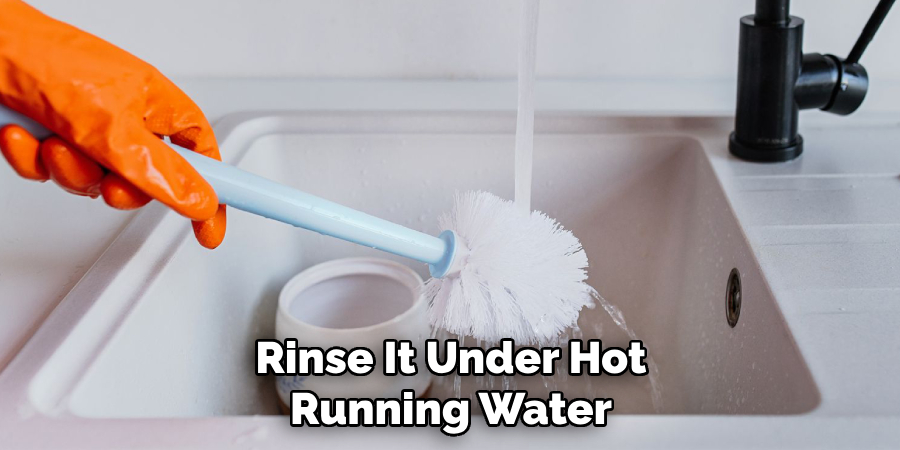 Rinse It Under Hot
Running Water