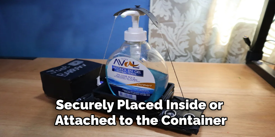 Securely Placed Inside or 
Attached to the Container
