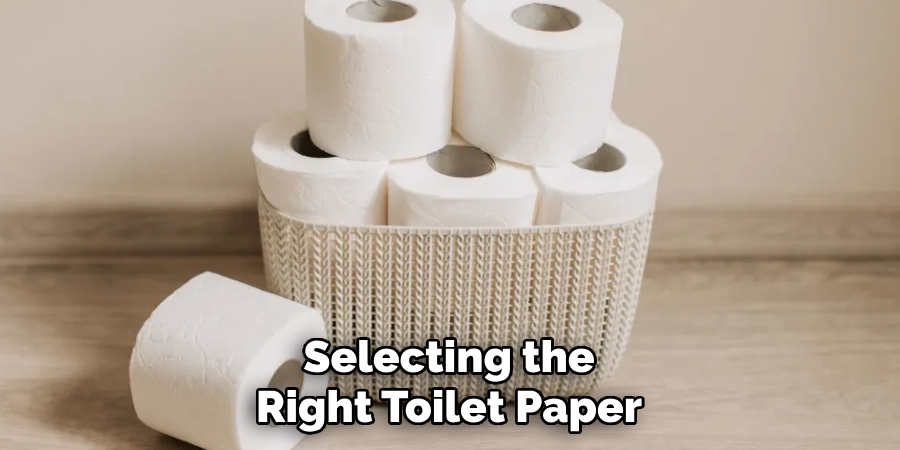 Selecting the
Right Toilet Paper