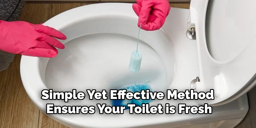 Simple Yet Effective Method 
Ensures Your Toilet is Fresh