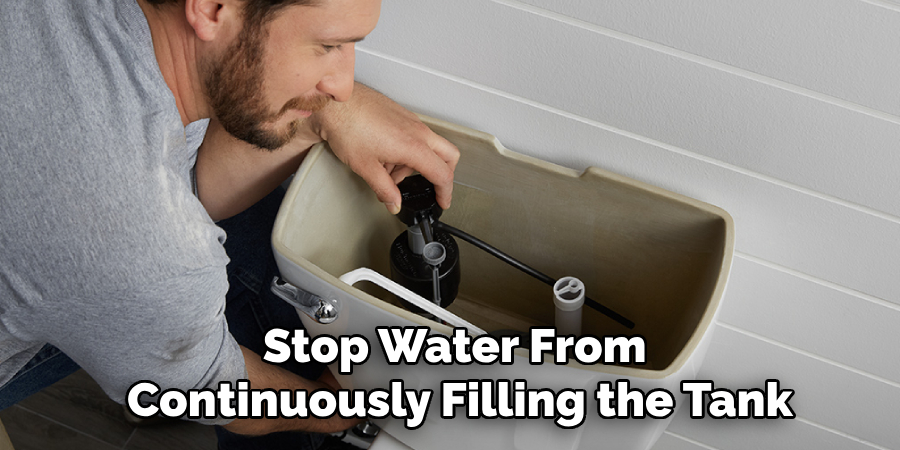 Stop Water From 
Continuously Filling the Tank