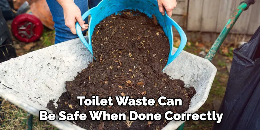 Toilet Waste Can 
Be Safe When Done Correctly