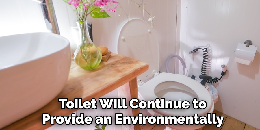 Toilet Will Continue to
Provide an Environmentally
