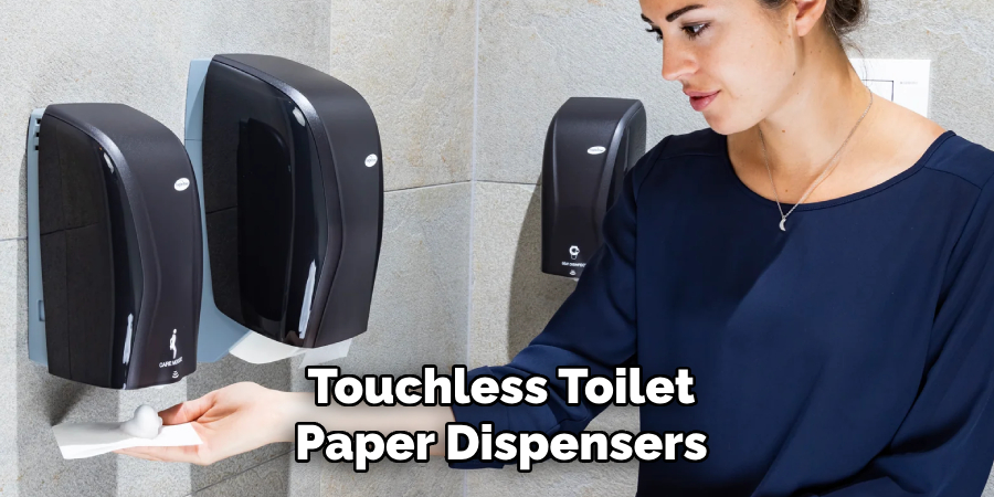 Touchless Toilet
Paper Dispensers