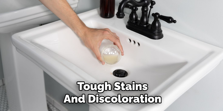 Tough Stains
And Discoloration