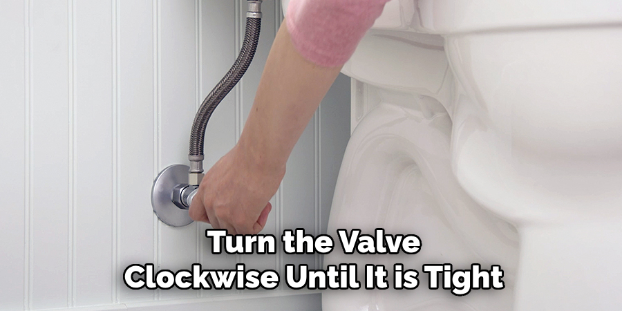Turn the Valve
Clockwise Until It is Tight
