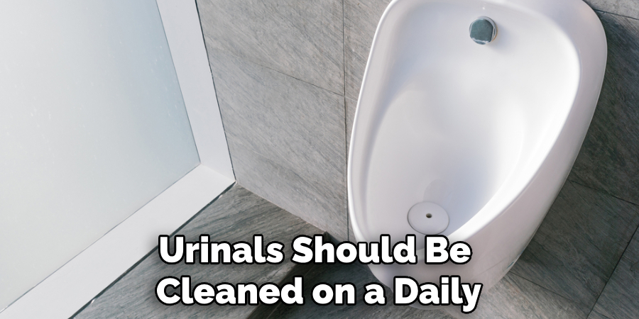 Urinals Should Be
Cleaned on a Daily