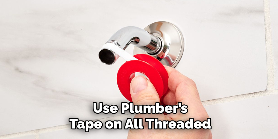 Use Plumber’s Tape on All Threaded
