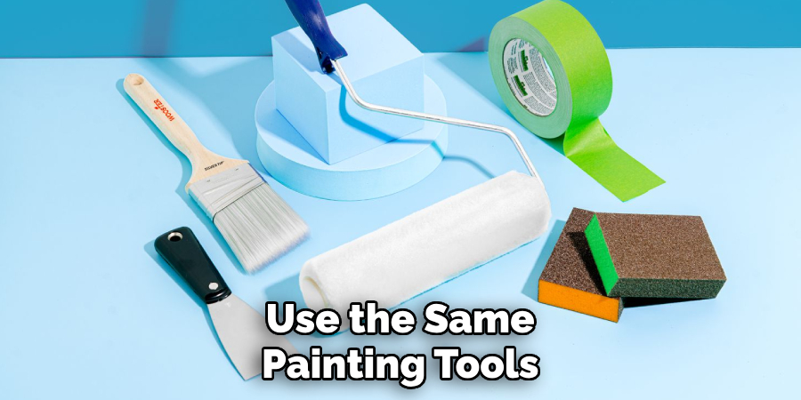 Use the Same
Painting Tools