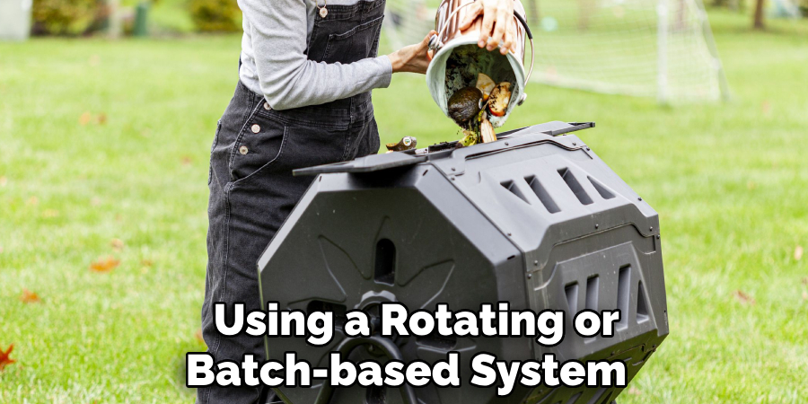 Using a Rotating or 
Batch-based System   