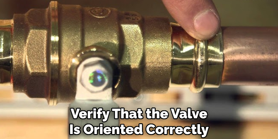 Verify That the Valve
Is Oriented Correctly