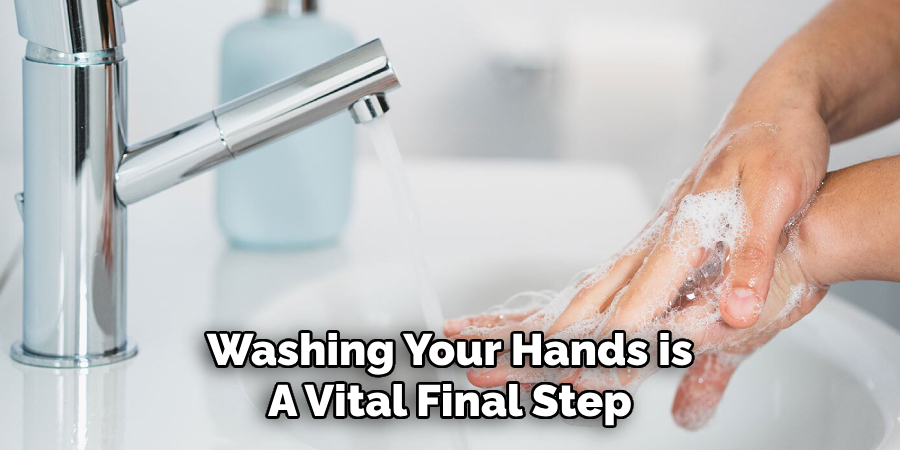 Washing Your Hands is
A Vital Final Step