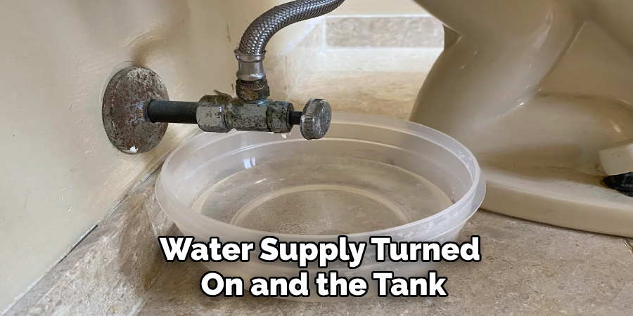 Water Supply Turned 
On and the Tank