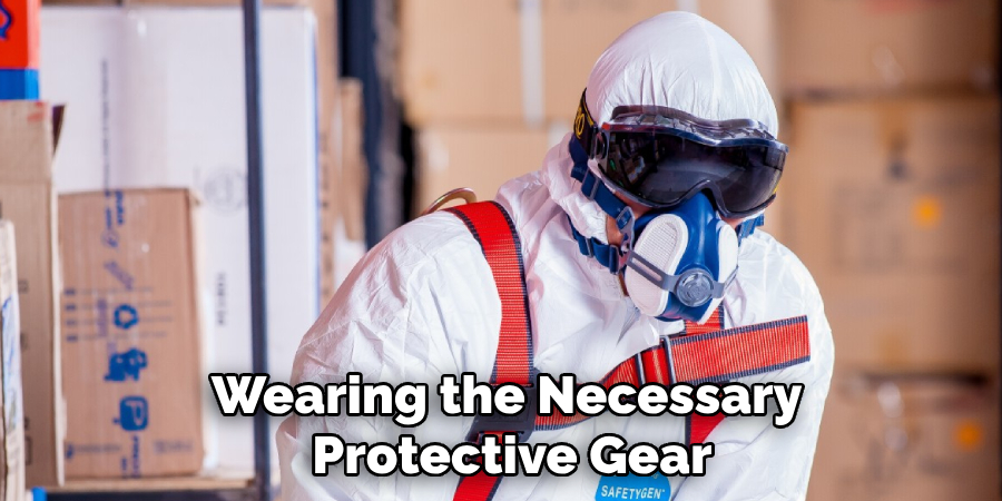 Wearing the Necessary 
Protective Gear