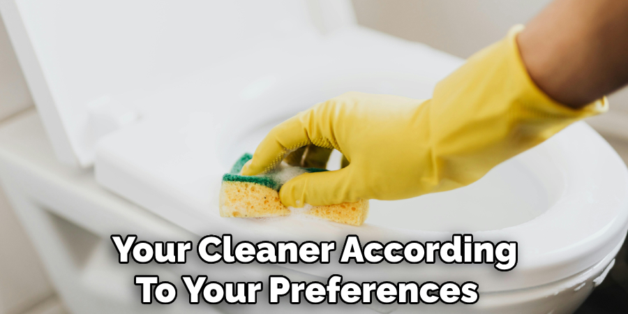 Your Cleaner According
To Your Preferences.