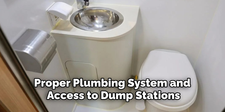 proper plumbing system and access to dump stations