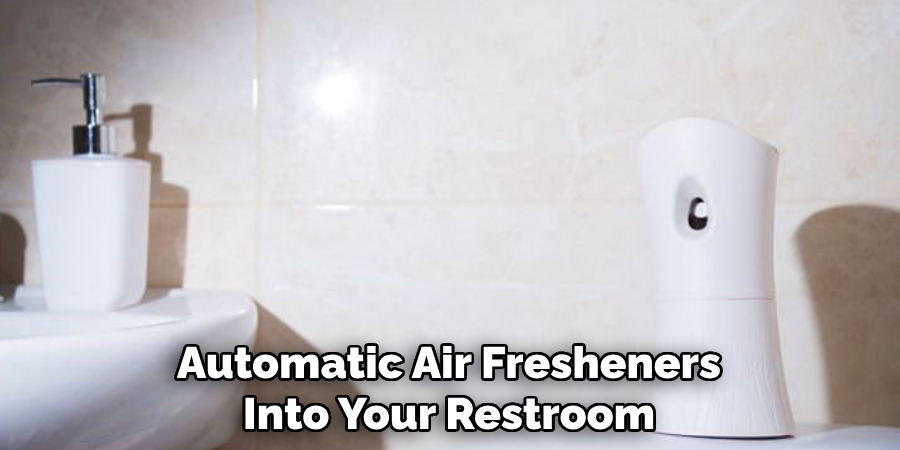 Automatic Air Fresheners
Into Your Restroom