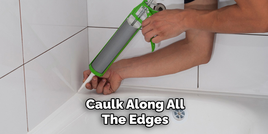 Caulk Along All
The Edges
