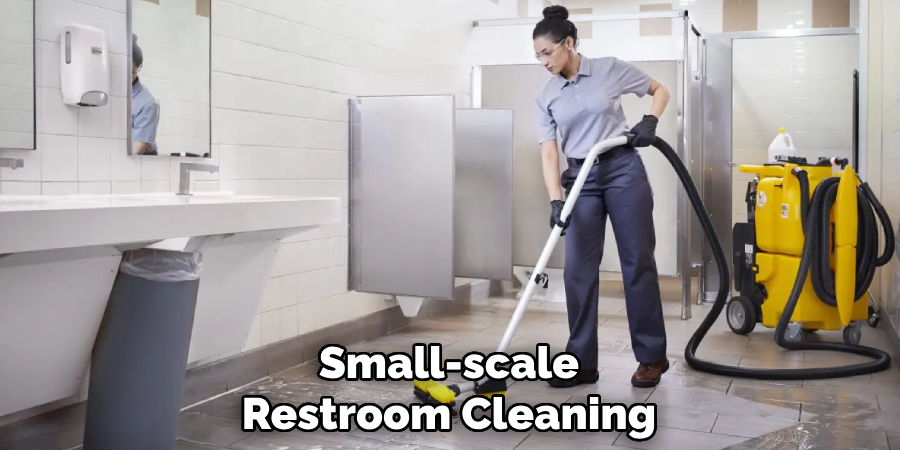 Small-scale
Restroom Cleaning