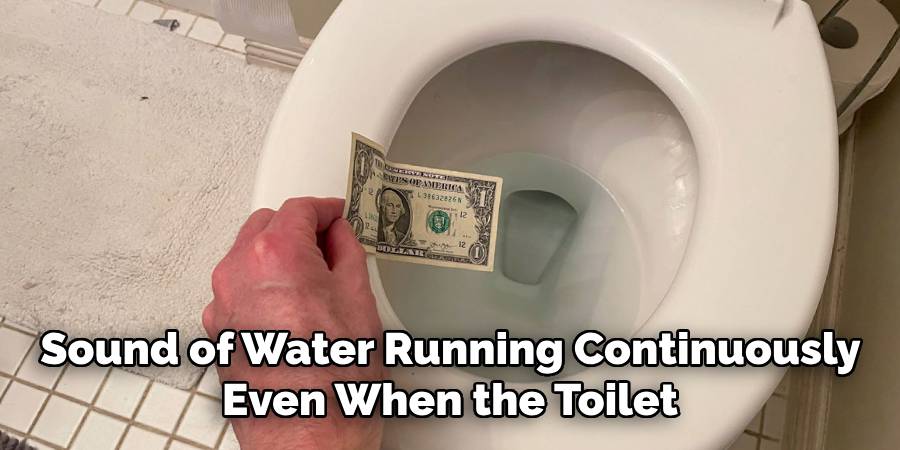Sound of Water Running Continuously 
Even When the Toilet 