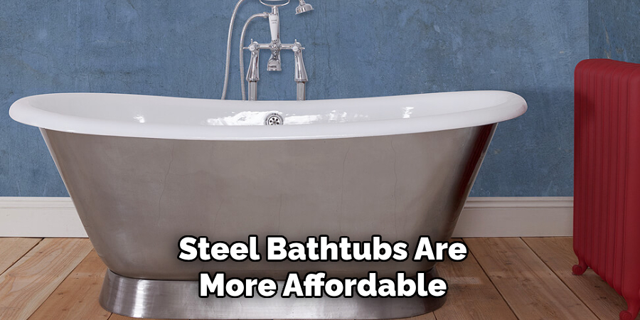 Steel Bathtubs Are
More Affordable