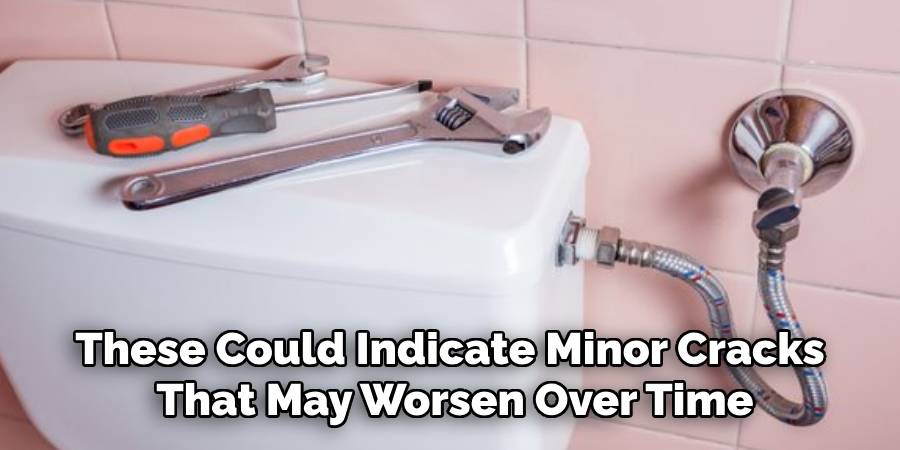 These Could Indicate Minor Cracks 
That May Worsen Over Time