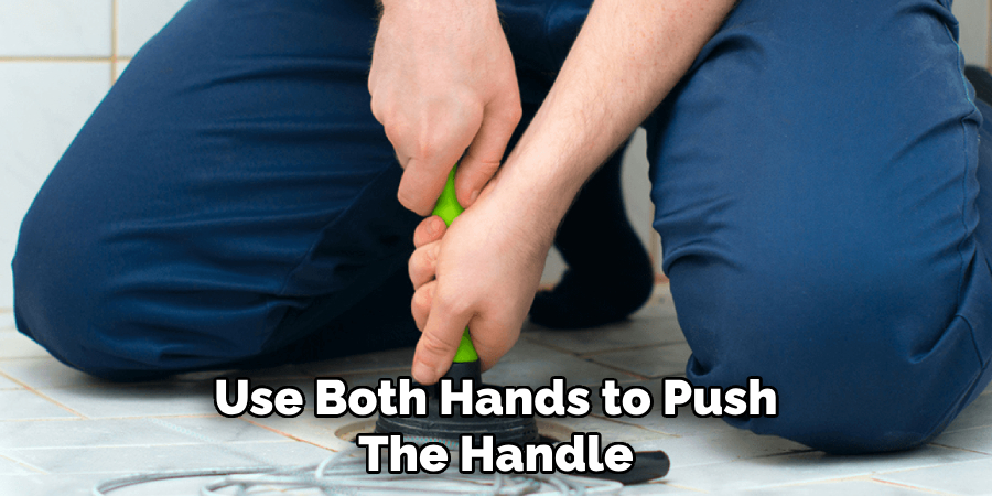 Use Both Hands to Push
The Handle