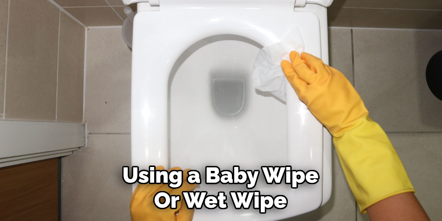 Using a Baby Wipe
Or Wet Wipe