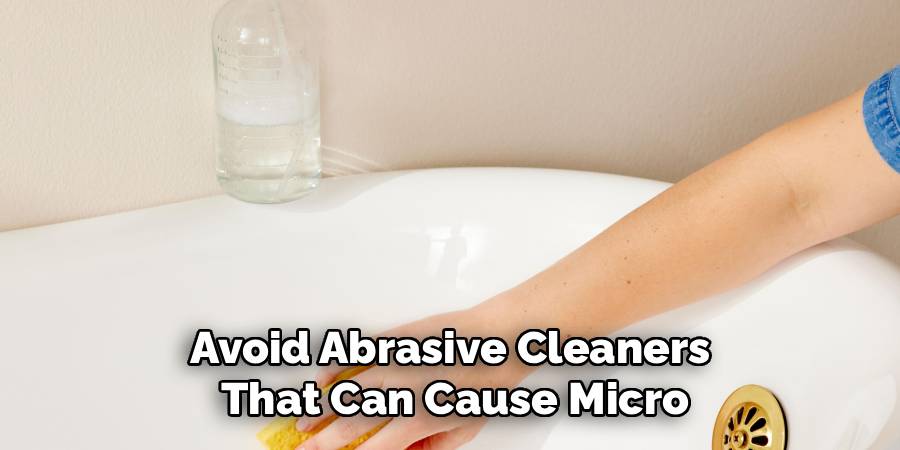 Avoid Abrasive Cleaners 
That Can Cause Micro
