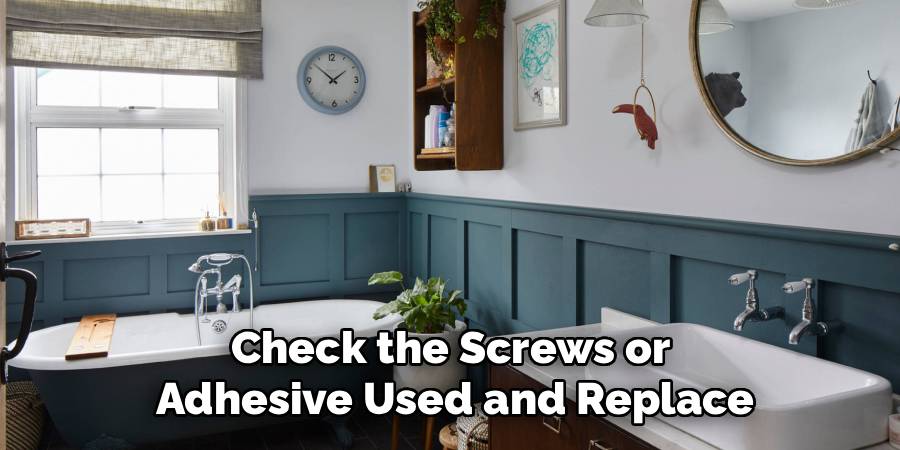 Check the Screws or 
Adhesive Used and Replace