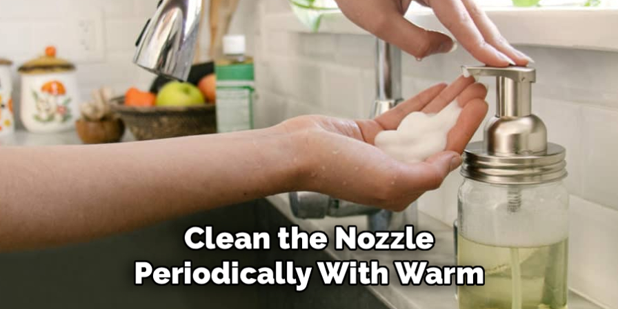 Clean the Nozzle Periodically With Warm