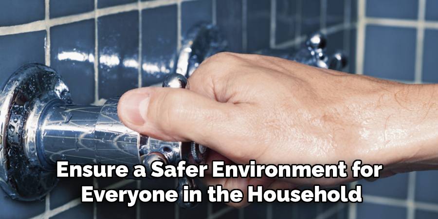 Ensure a Safer Environment for 
Everyone in the Household